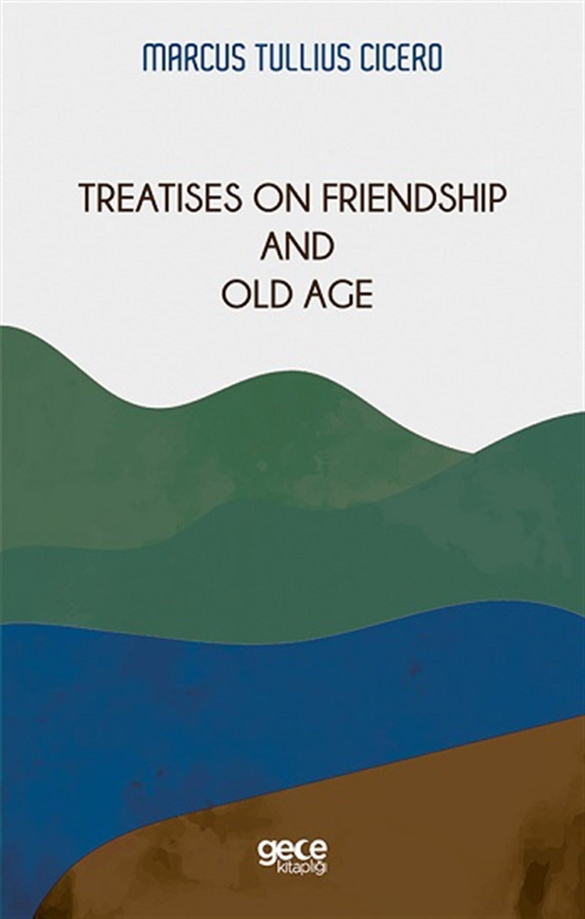 Treatises On Friendship And Old Age