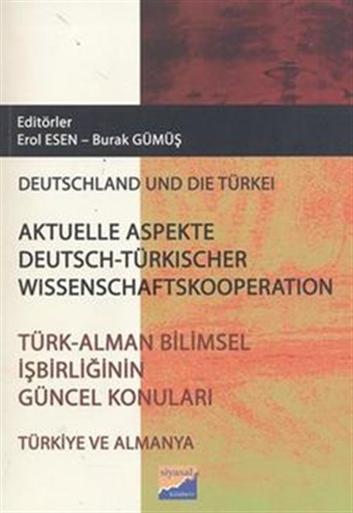 Türk - Alman Bilimsel İşbirliğinin Güncel Konuları / Aktüelle Aspekte Deutsch - Türkischer Wissenschaftskooperation