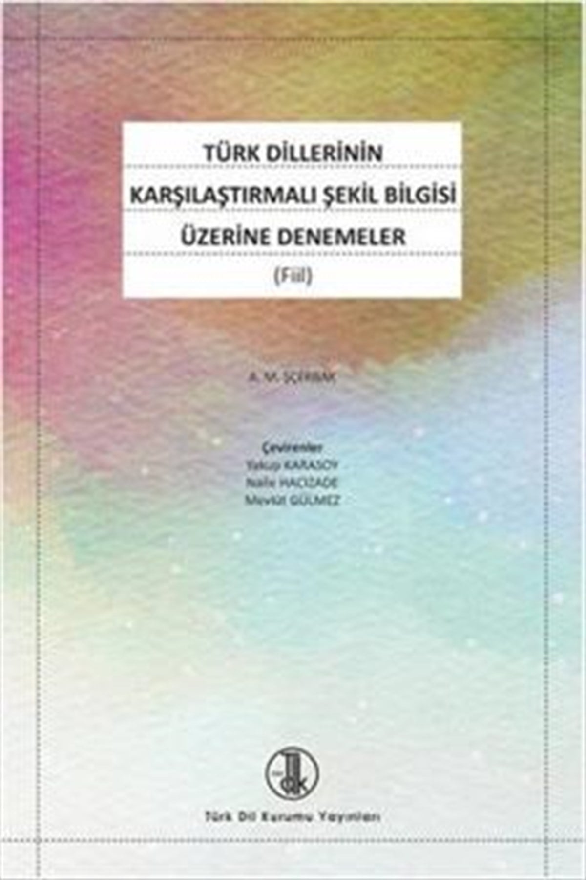 Türk Dillerinin Karşılaştırmalı Şekil Bilgisi Üzerine Denemeler