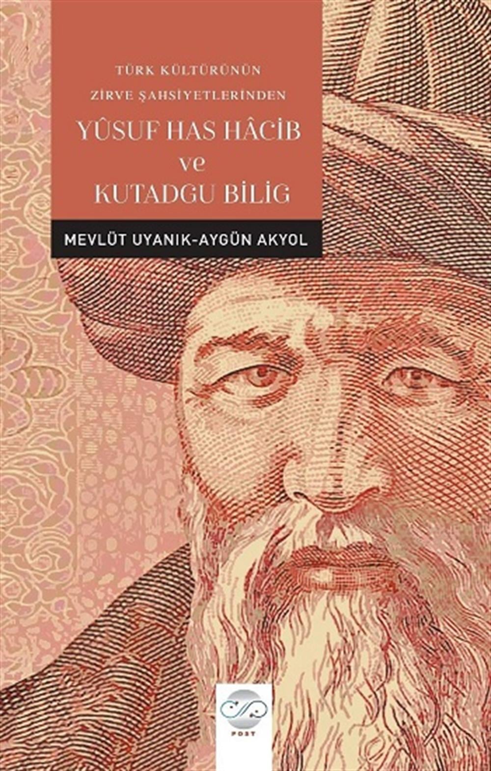Türk Kültürünün Zirve Şahsiyetlerinden Yusuf Has Hacib ve Kutadgu Bilig