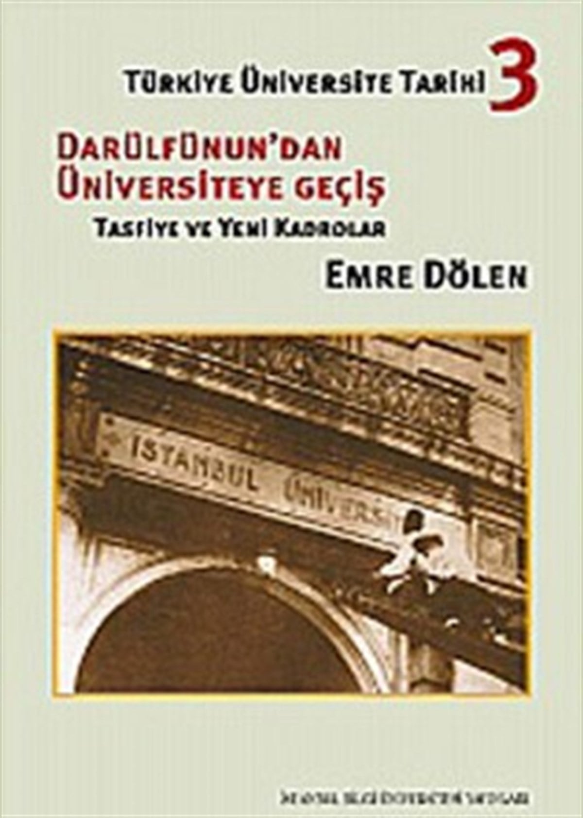 Türkiye Üniversite Tarihi 3 : Darülfünun'dan Üniversiteye Geçiş (Tasfiye ve Yeni Kadrolar)