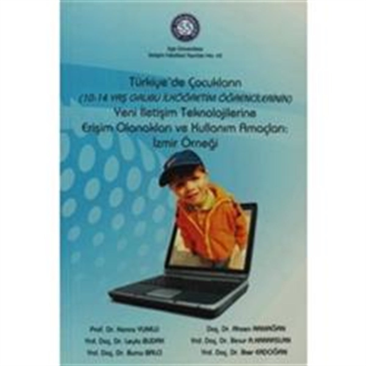 Türkiye'de Çocukların Yeni İletişim Teknolojilerine Erişim Olanakları ve Kullanım Amaçları: İzmir Örneği
