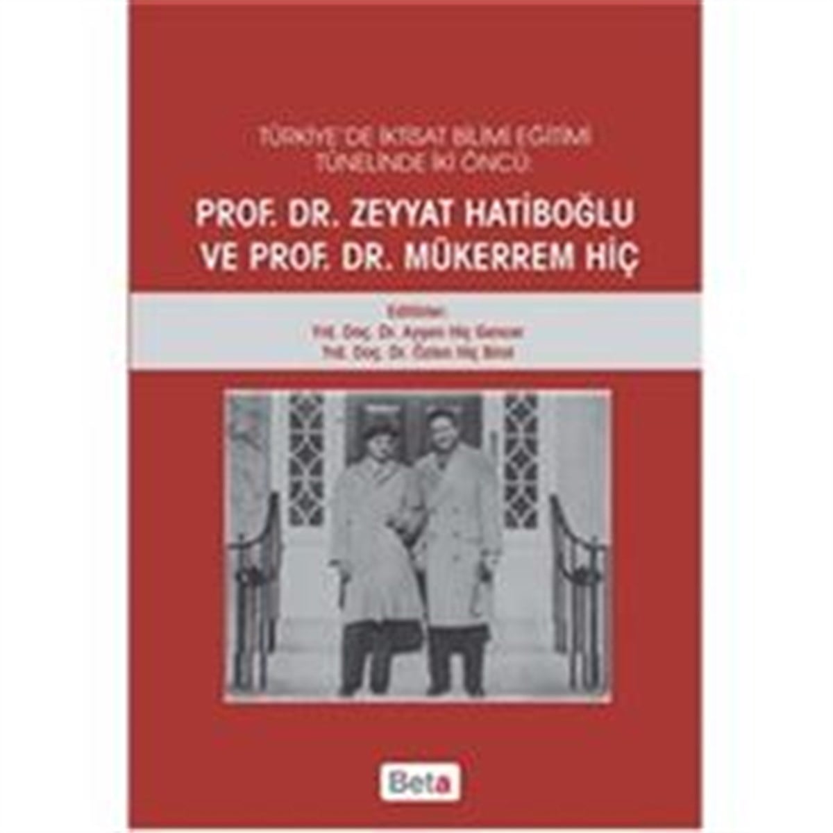 Türkiye'de İktisat Bilimi Eğitimi Tünelinde İki Öncü: Prof.Dr. Zeyyat Hatiboğlu ve Prof.Dr.Mükerrem Hiç