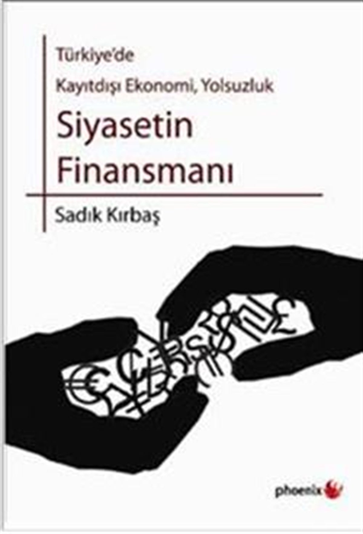 Türkiye’de Kayıtdışı Ekonomi, Yolsuzluk Siyasetin Finansmanı