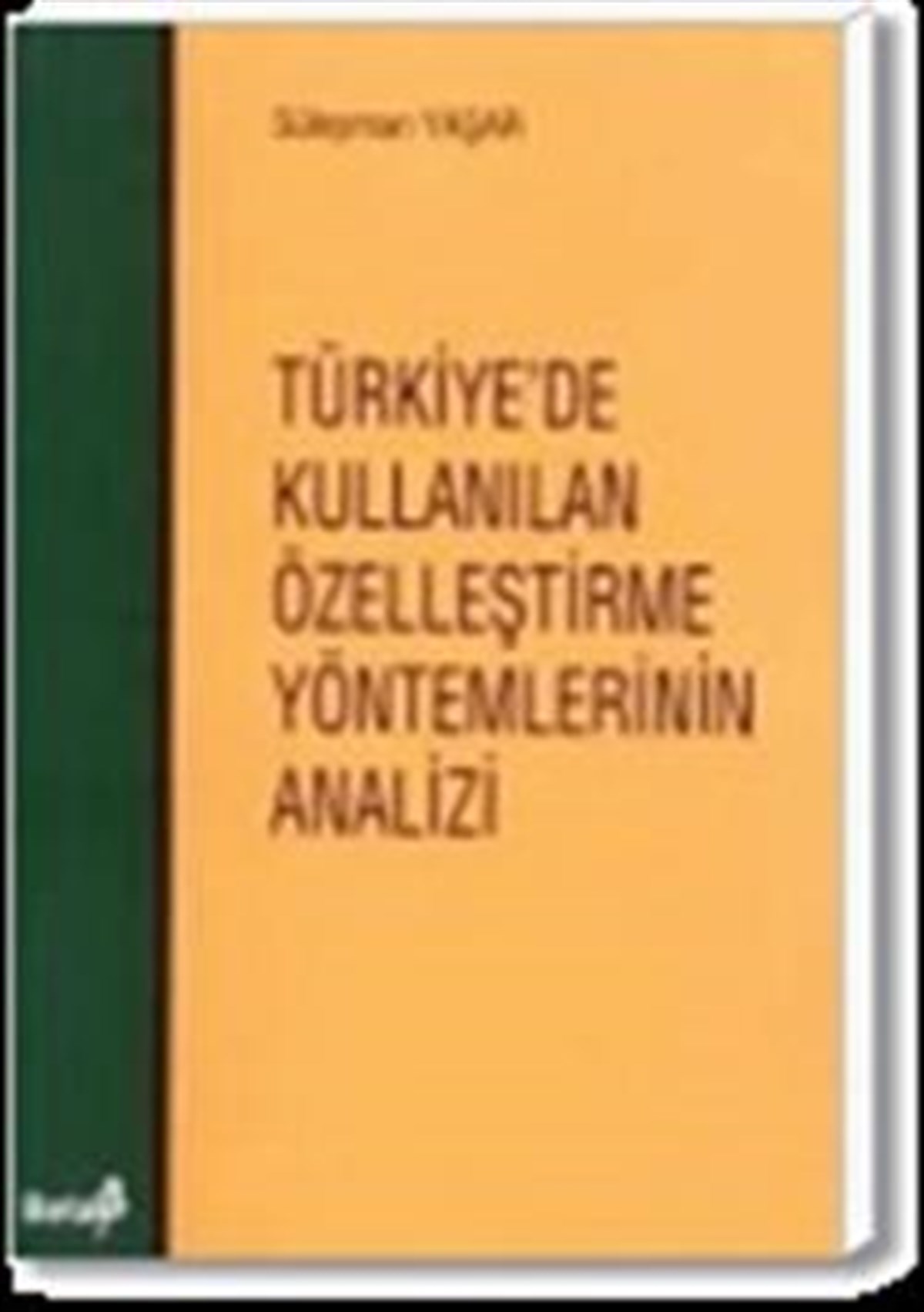 Türkiye’de Kullanılan Özelleştirme Yöntemlerinin Analizi