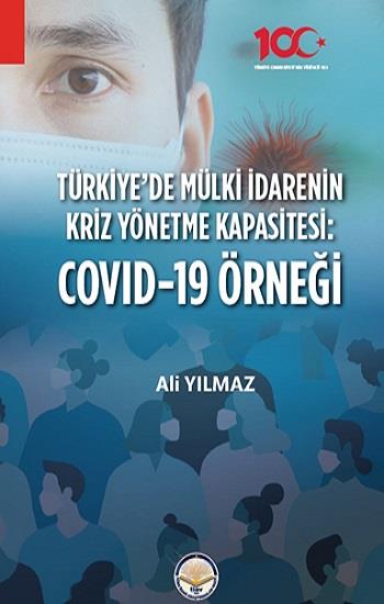Türkiyede Mülki İdarenin Kriz Yönetme Kapasitesi:  Covid - 19 Örneği