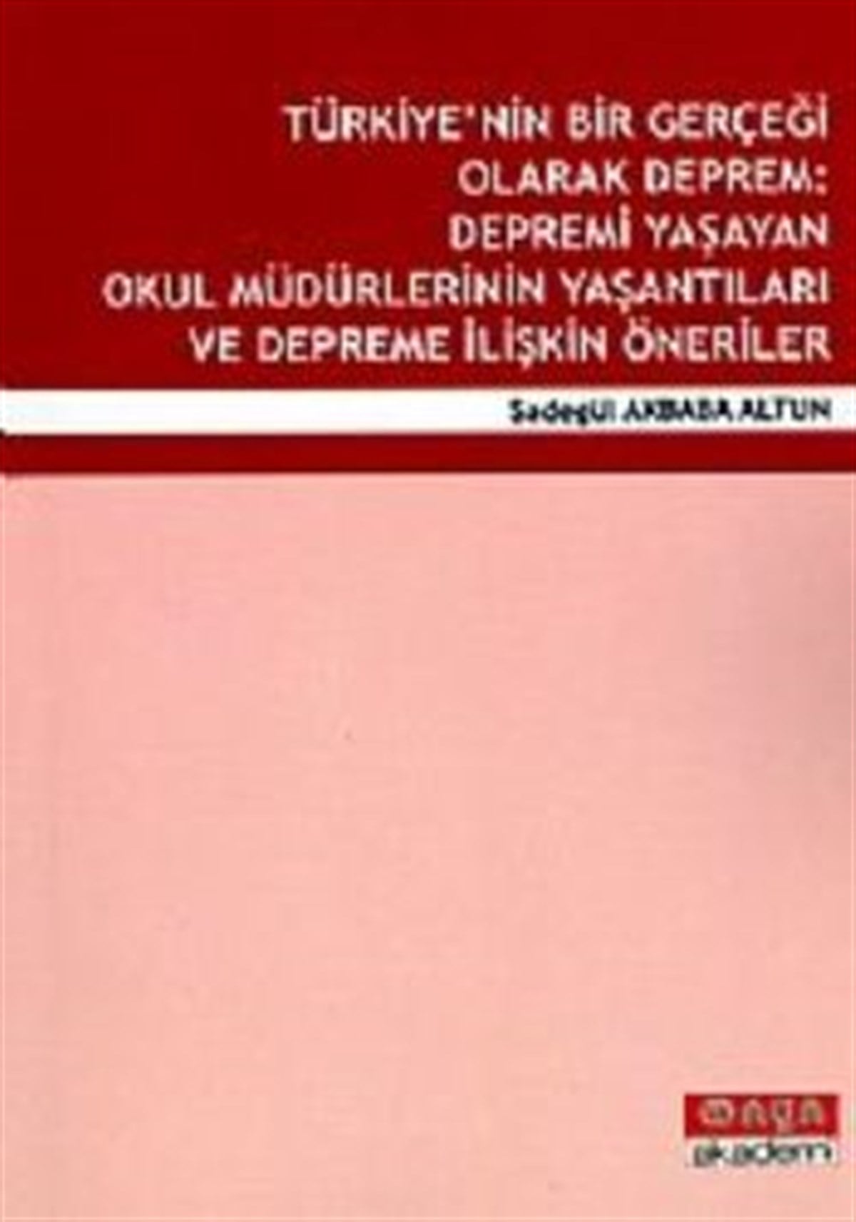 Türkiye’nin Bir Gerçeği Olarak Deprem: Depremi Yaşayan Okul Müdürlerinin Yaşantıları ve Depreme İlişkin Öneriler