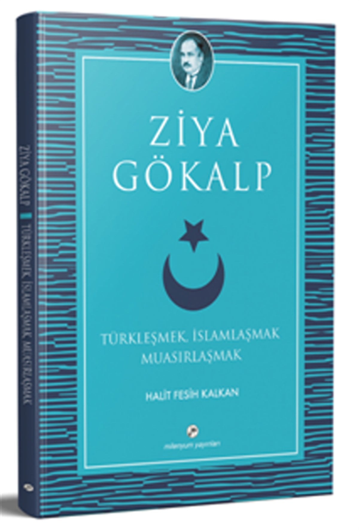 Türkleşmek, İslamlaşmak Muasırlaşmak