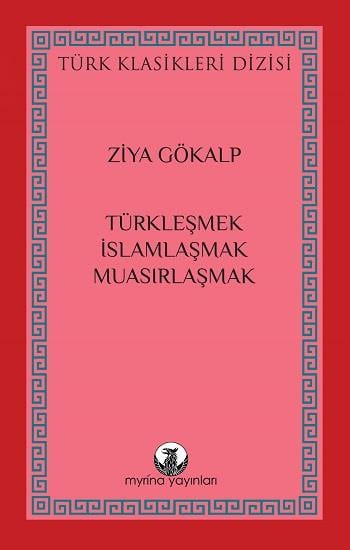 Türkleşmek, İslamlaşmak, Muasırlaşmak