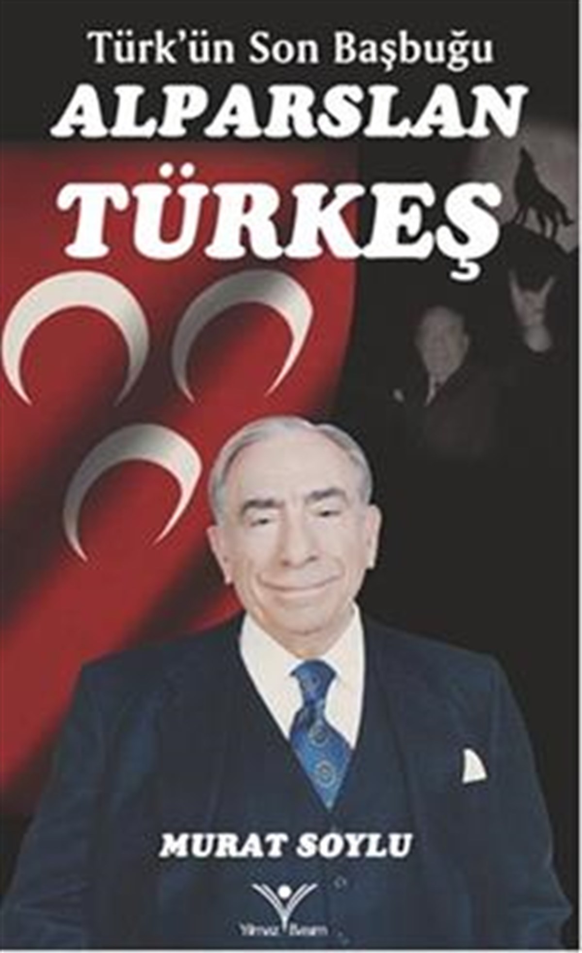 Türk'ün Son Başbuğu Alparslan Türkeş