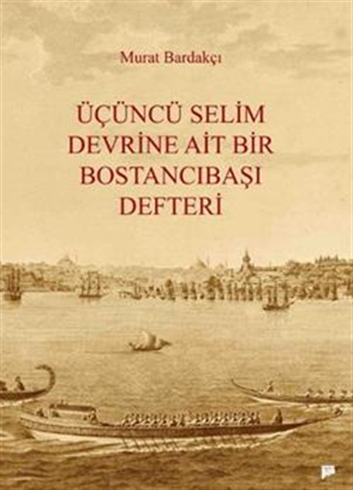Üçüncü Selim Devrine Ait Bir Bostancıbaşı Defteri