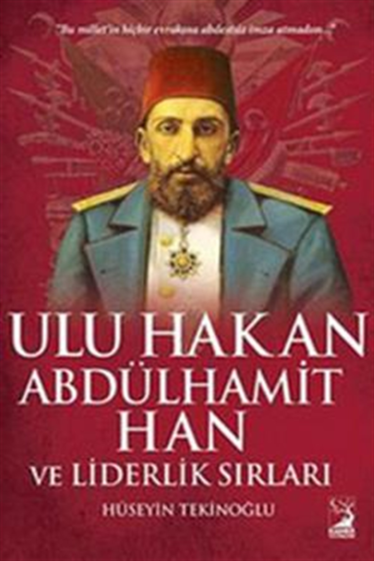 Ulu Hakan Abdülhamit Han ve Liderlik Sırları