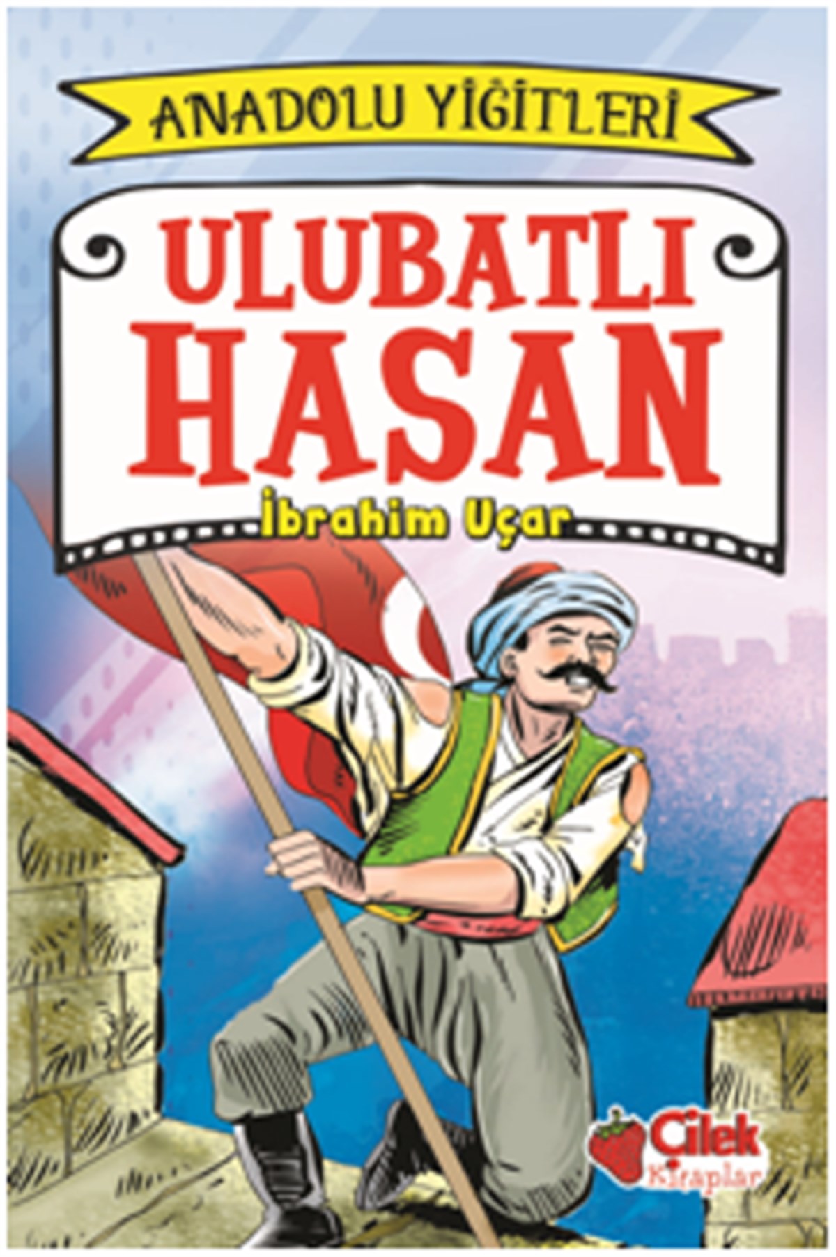 Ulubatlı Hasan - AnadoluYiğitleri 1