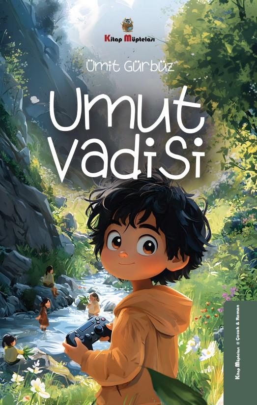 Umut Vadisi , Ümit Gürbüz , Kitap Müptelası Yayınları , 9786256225039 ,