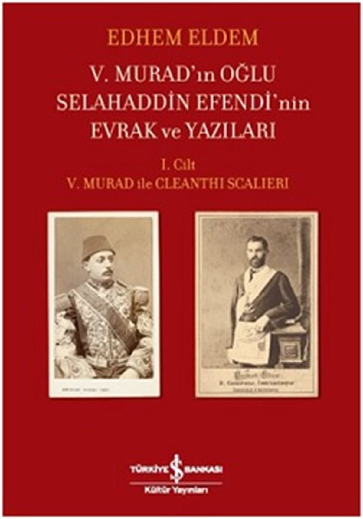 V. Murad'ın Oğlu Selahaddin Efendi'nin Evrak ve Yazıları 1. Cilt (Ciltli)