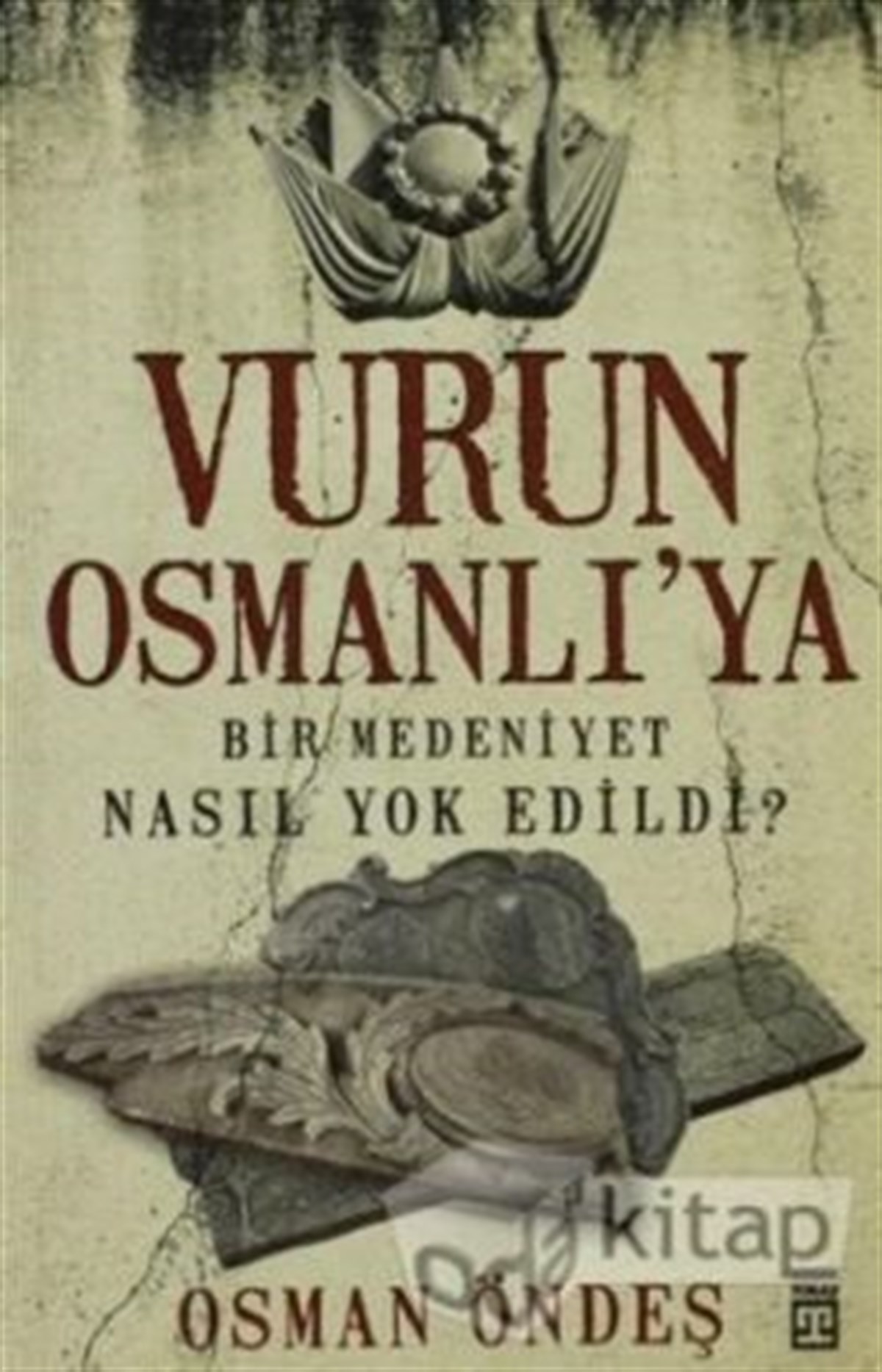 Vurun Osmanlı’ya
