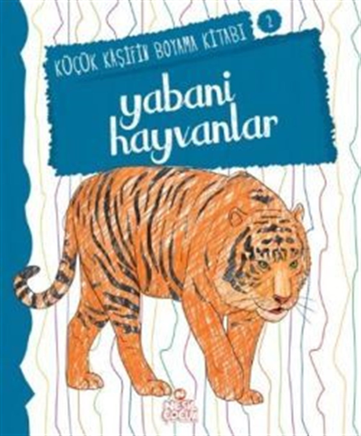Yabani Hayvanlar - Küçük Kaşifin Boyama Kitabı Serisi 2