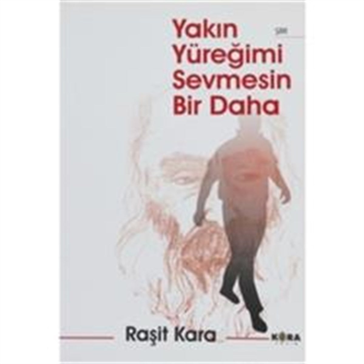 Yakın Yüreğimi Sevmesin Bir Daha