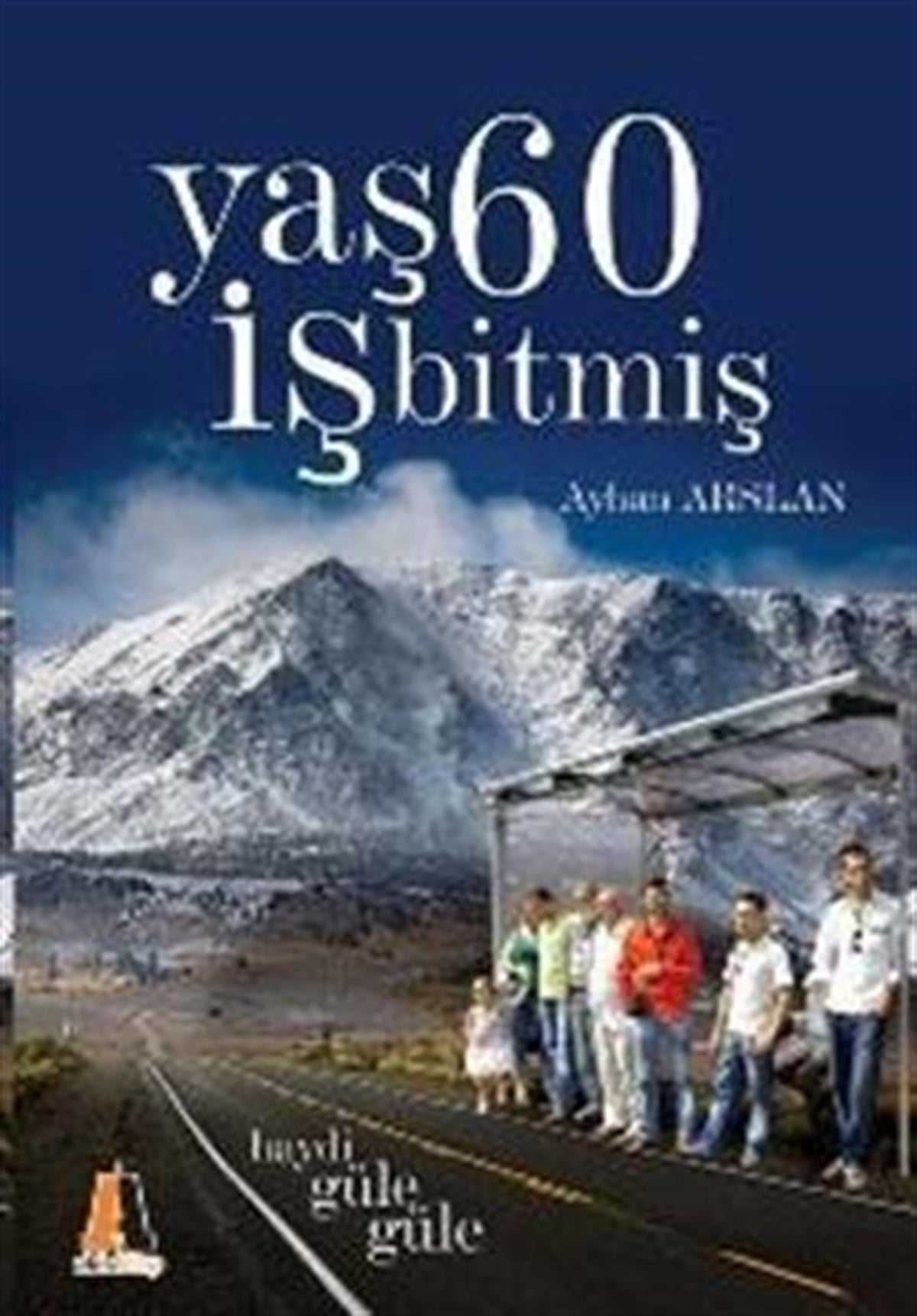 Yaş 60 İş Bitmiş Haydi Güle Güle