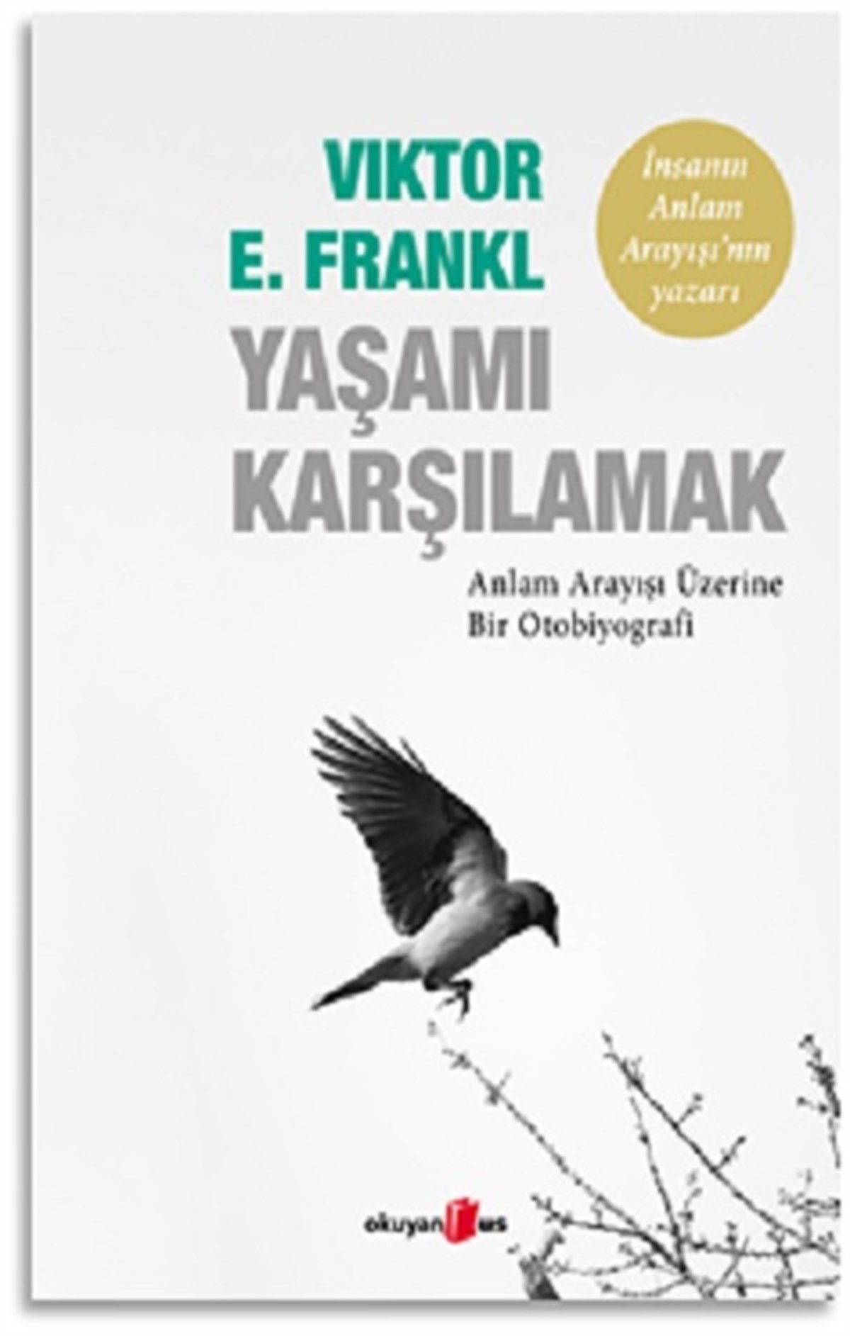 Yaşamı Karşılamak Anlam Arayışı Üzerine Bir Otobiyografi
