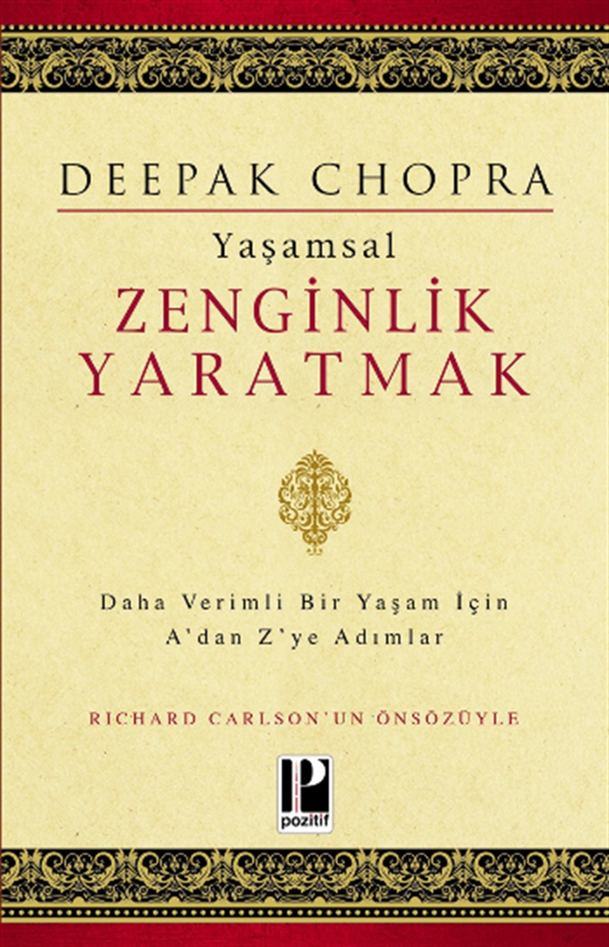 Yaşamsal Zenginlik Yaratmak -  Daha Verimli Bir Yaşam İçin A'dan Z'ye Adımlar