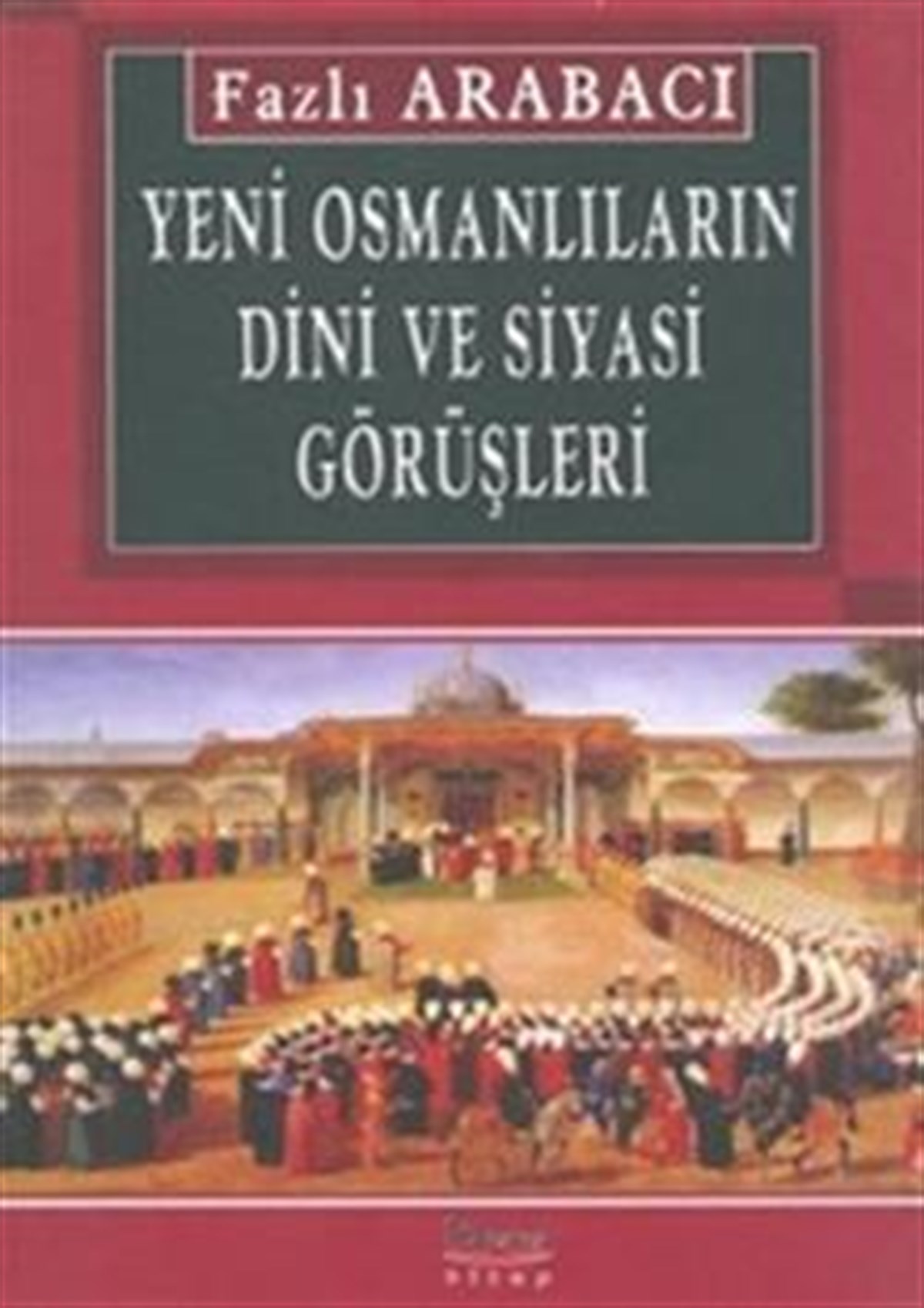 Yeni Osmanlıların Dini ve Siyasi Görüşleri