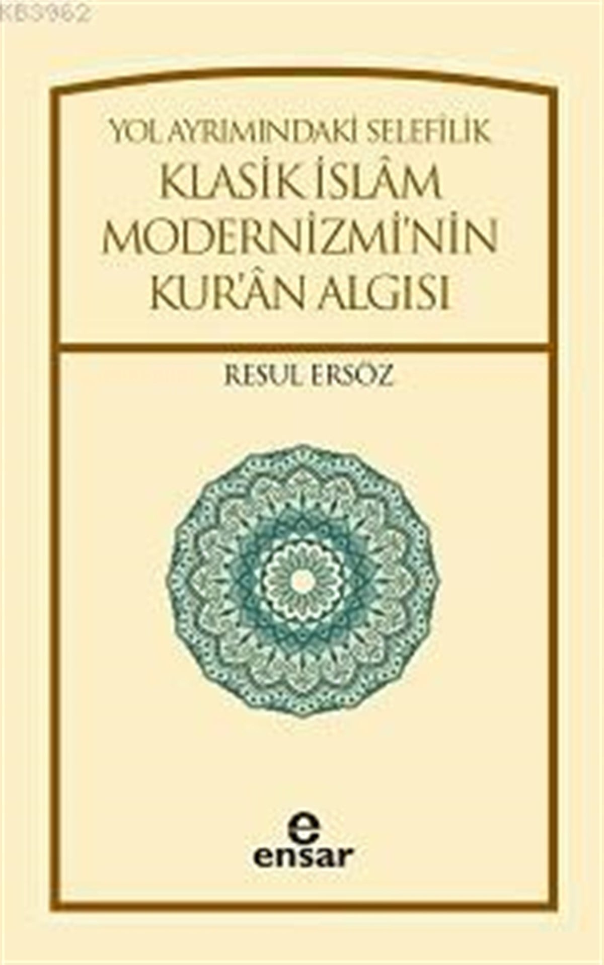 Yol Ayrımındaki Selefilik; Klasik İslam Modernizminin Kur'an Algısı