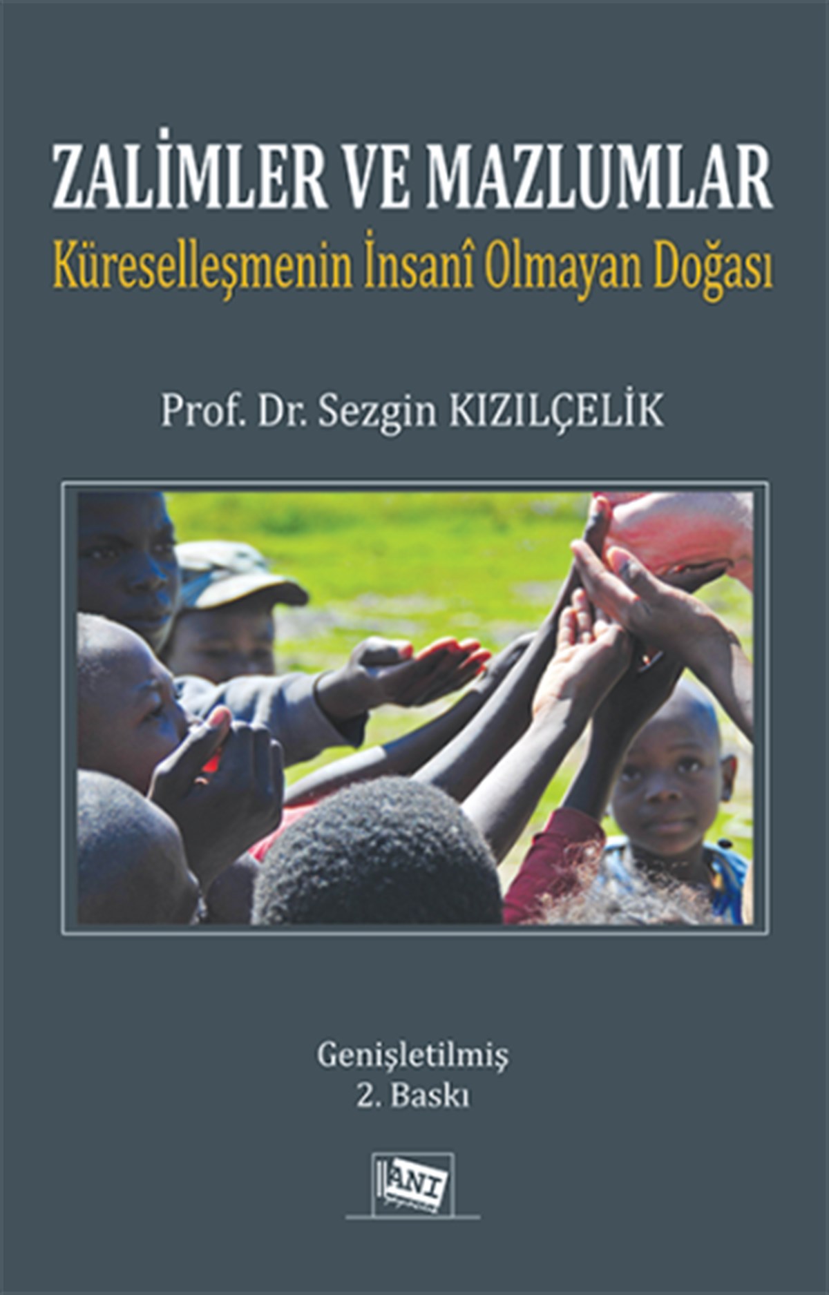 Zalimler Ve Mazlumlar Küreselleşmenin İnsani Olmayan Doğası