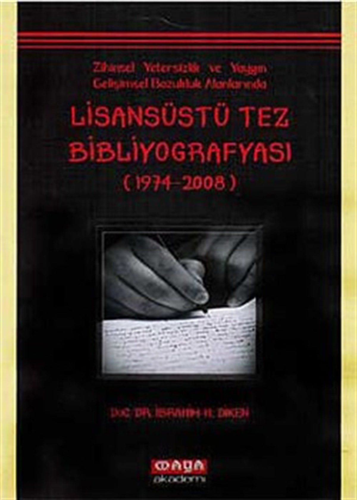 Zihinsel Yetersizlik ve Yaygın Gelişimsel Bozukluk Alanlarında Lisansüstü Tez Bibliyografyası