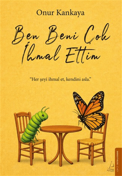 Ben Beni Çok İhmal Ettim