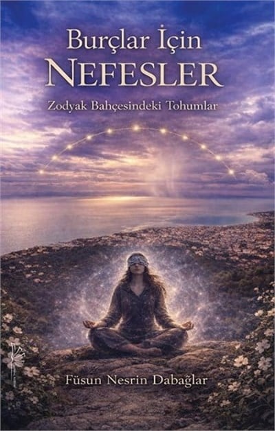 Burçlar İçin Nefesler “Zodyak Bahçesindeki Tohumlar”