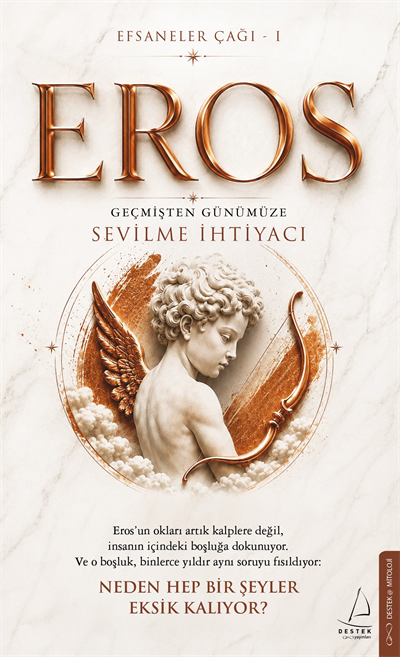Efsaneler Çağı – 1 Eros: Geçmişten Günümüze Sevilme İhtiyacı