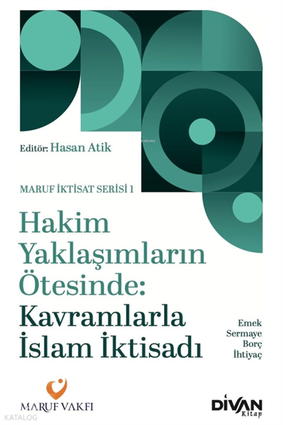 Hakim Yaklaşımların Ötesinde: Kavramlarla İslam İktisadi;Emek, Sermaye, Borç ve İhtiyaç