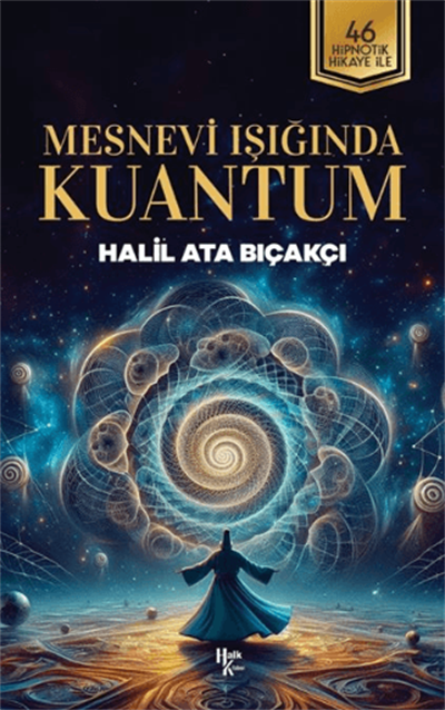 Mesnevi Işığında Kuantum;46 Hipnotik Hikaye İle
