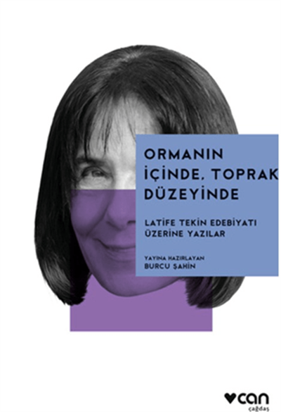 Ormanın İçinde, Toprak Düzeyinde: Latife Tekin Edebiyatı Üzerine