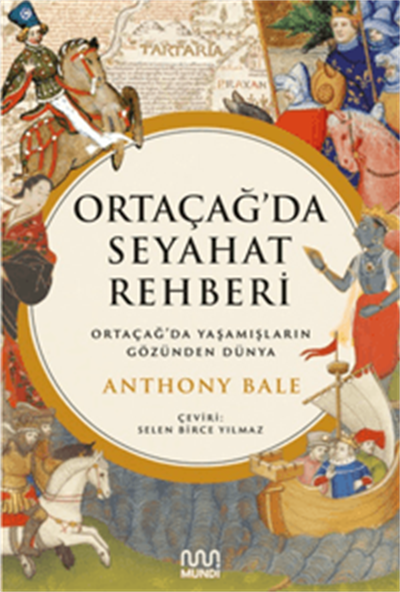 Ortaçağ’da Seyahat Rehberi;Ortaçağ’da Yaşamışların Gözünden Dünya