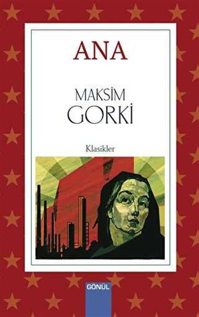 Ana , Maksim Gorki , Gönül Yayıncılık , 9786257362863 ,