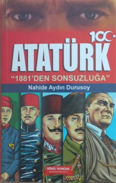 Atatürk - 1881'den Sonsuzluğa , Nahide Aydın Durusoy , Gönül Yayıncılık , 9786258198607 ,