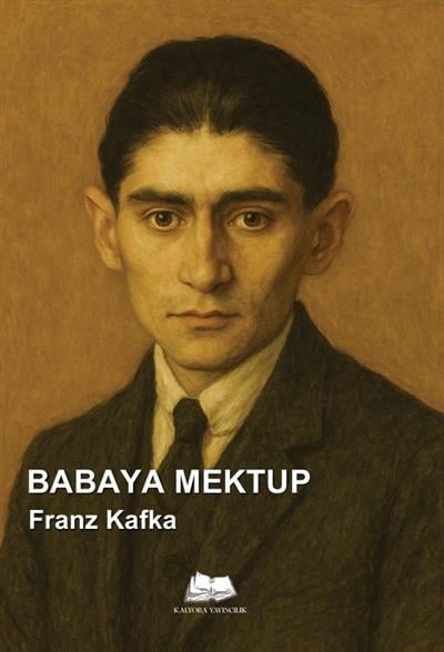 Babaya Mektup , Franz Kafka , Kalyora Yayıncılık , 9786258176667 ,