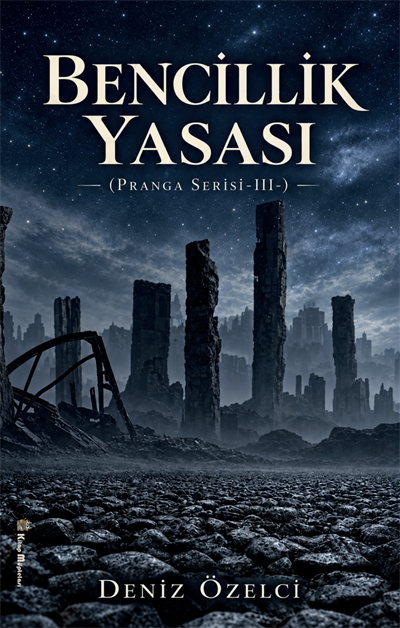 Bencillik Yasası (Pranga Serisi III) , Deniz Özelci , Kitap Müptelası Yayınları , 9786256225435 ,