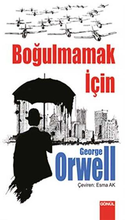 Boğulmamak İçin , George Orwell , Gönül Yayıncılık , 9786057614643 ,