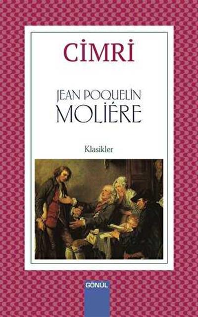 Cimri , Jean-Baptiste Poquelin Moliere , Gönül Yayıncılık , 9786257362870 ,
