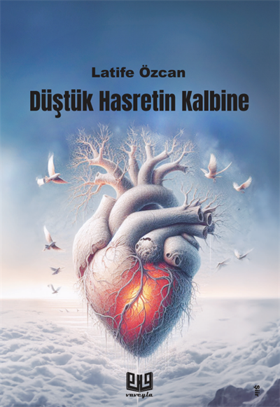 Düştük Hasretin Kalbine , Latife Özcan , Vaveyla Yayıncılık , 9786257946827 ,
