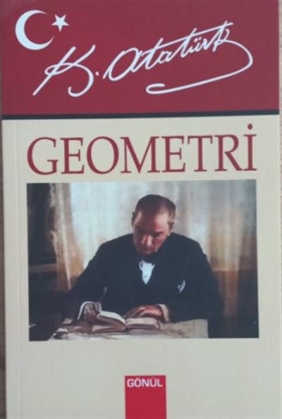 Geometri , Mustafa Kemal Atatürk , Gönül Yayıncılık , 9786258198294 ,