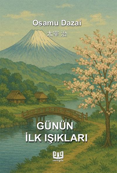 Günün İlk Işıkları , Osamu Dazai , Vaveyla Yayıncılık , 9786256237346 ,