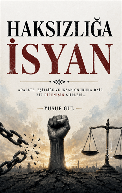 Haksızlığa İsyan , Yusuf Gül , Yertinç Kültür , 9786256237407 ,
