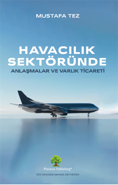 Havacılık Sektöründe Anlaşmalar ve Varlık Ticareti , Mustafa Tez , Platanus Publishing , 9786256971677 ,