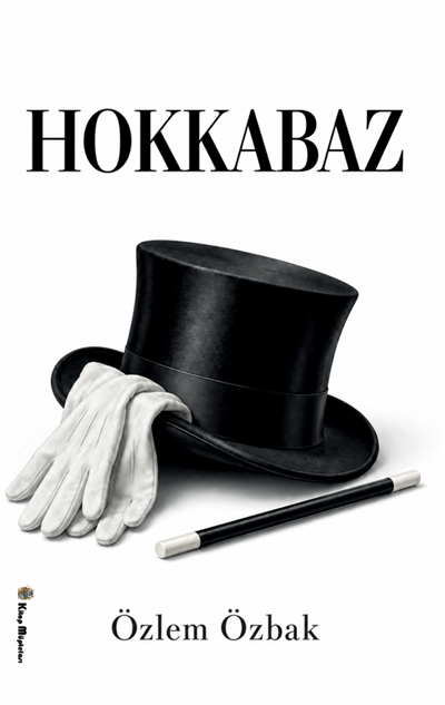 Hokkabaz , Özlem Özbak , Kitap Müptelası Yayınları , 9786256225442 ,