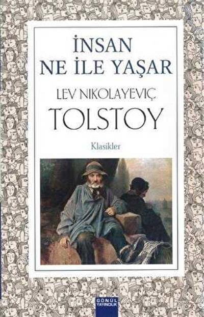 İnsan Ne İle Yaşar , Lev Nikolayeviç Tolstoy , Gönül Yayıncılık , 9789944436533 ,