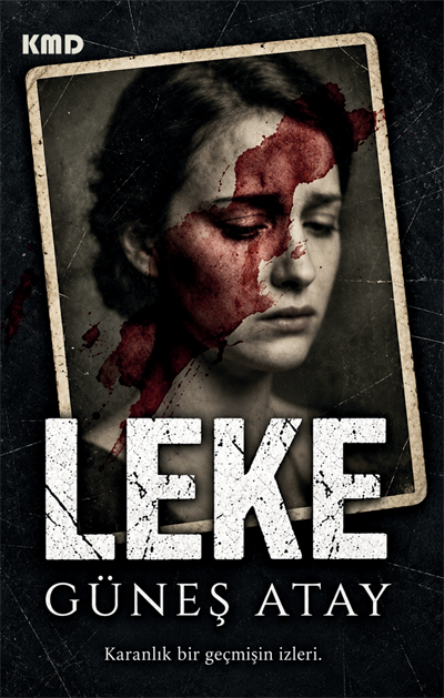 Leke , Güneş Atay , KMD Yayınları , 9786256113749 ,